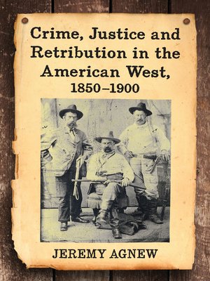 Crime, Justice and Retribution in the American West, 1850-1900 - ebook
